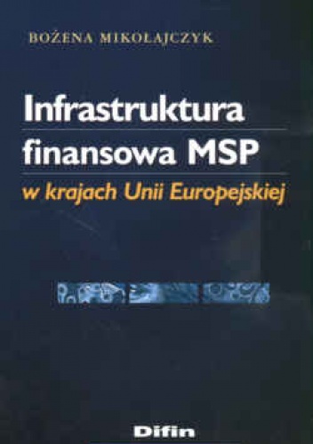 Infrastruktura finansowa MSP w krajach Unii Europejskiej - Bożena Mikołajczyk