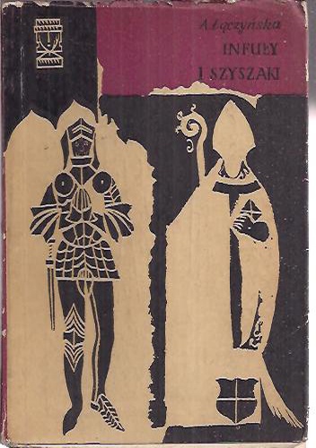 Infuły i szyszaki. Opowieść o wielkim rodzie Górków - Amelia Łączyńska
