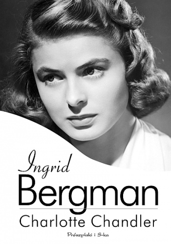Ingrid Bergman - Charlotte Chandler