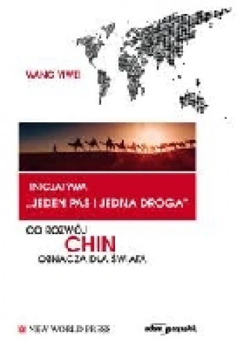 Inicjatywa "jeden pas i jedna droga": Co rozwój Chin oznacza dla świata - Wang Yiwei