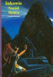 Inkowie. Naród Słońca - Carmen Bernard