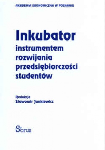 Inkubator instrumentem rozwijania przedsiębiorczości studentów - Sławomir Jankiewicz