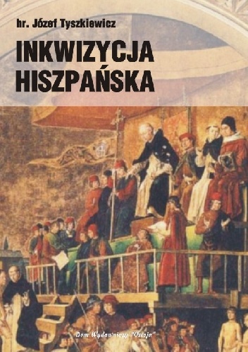 Inkwizycja Hiszpańska - Józef Tyszkiewicz