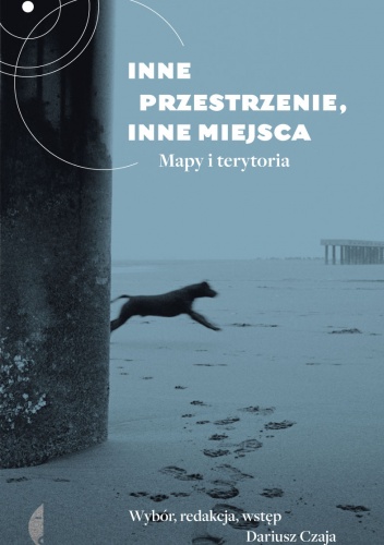 Inne przestrzenie, inne miejsca. Mapy i terytoria