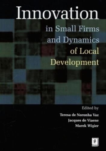 Innovation in Small Firms and Dynamics of Local Development - praca zbiorowa