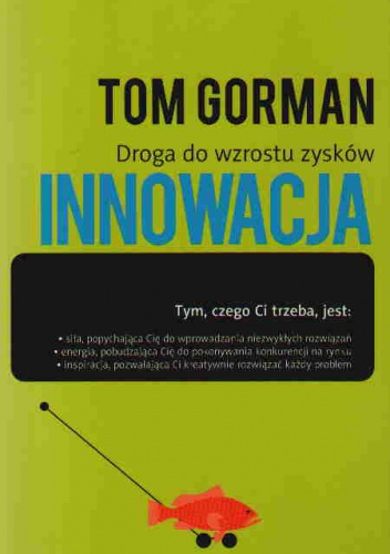 Innowacja Droga do wzrostu zysków - Tom Gorman
