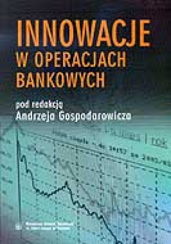 Innowacje w operacjach bankowych - Andrzej Gospodarowicz