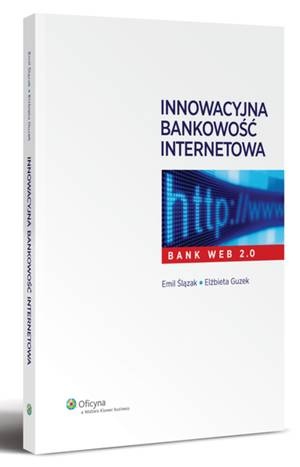 Innowacyjna bankowość internetowa - Bank WEB 2.0 - Emil Ślązak, Elżbieta Guzek