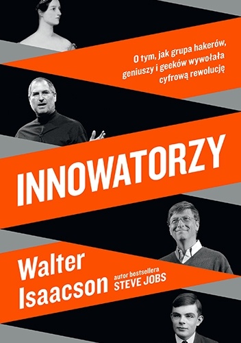 Innowatorzy. O tym, jak grupa hakerów, geniuszy i geeków wywołała cyfrową rewolucję - Walter Isaacson
