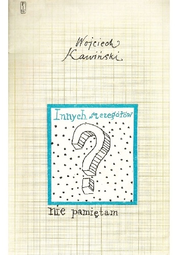 Innych szczegółów nie pamiętam - Wojciech Kawiński