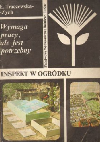 Inspekt w ogródku. Wymaga pracy, ale jest potrzebny - Elżbieta Traczewska-Zych