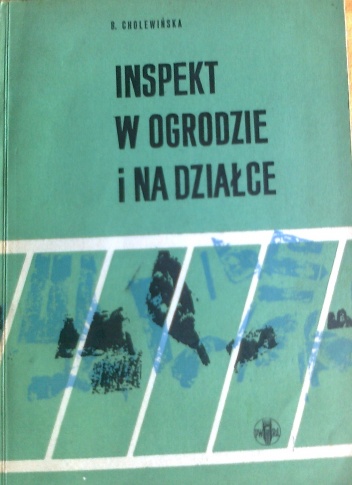 Inspekt w ogrodzie i na działce - B. Cholewińska