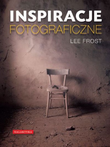 Inspiracje fotograficzne - Lee Frost