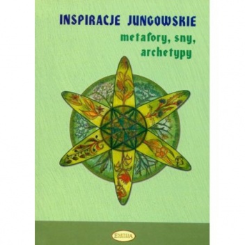 Inspiracje jungowskie : metafory, sny, archetypy - praca zbiorowa