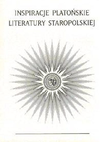 Inspiracje platońskie literatury staropolskiej