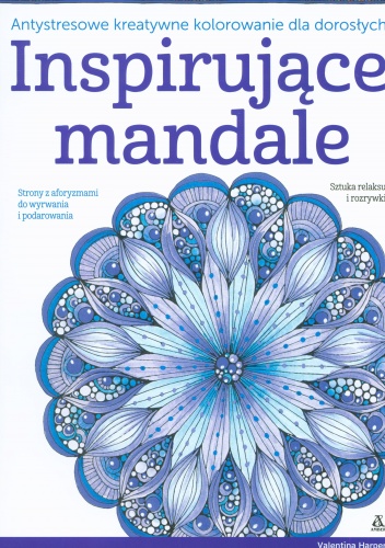 Inspirujące mandale. Antystresowe kreatywne kolorowanie dla dorosłych - Valentina Harper