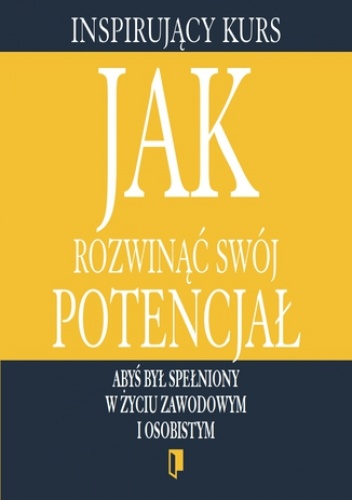 Inspirujący kurs część 1: Jak rozwinąć swój potencjał - praca zbiorowa