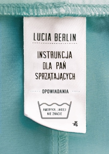 Instrukcja dla pań sprzątających - Lucia Berlin