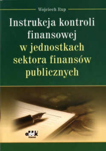 Instrukcja kontroli finansowej w jednostkach sektora finansów publicznych - Wojciech Rup