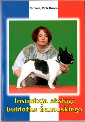 Instrukcja obsługi buldożka francuskiego - Elżbieta Rusos, Piotr Rusos