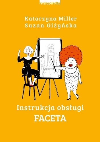 Instrukcja obsługi faceta - Katarzyna Miller, Suzan Giżyńska