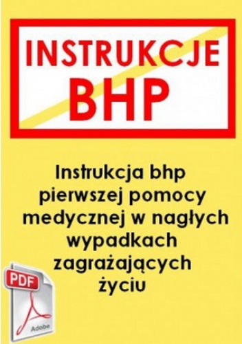 Instrukcja przy udzielaniu pierwszej pomocy w nagłych przypadkach zagrażających życiu - Opracowanie Zbiorowe