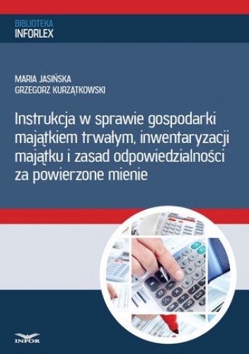 Instrukcja w sprawie gospodarki majątkiem trwałym, inwentaryzacji majątku i zasad odpowiedzialności za powierzone mienie - PL Infor