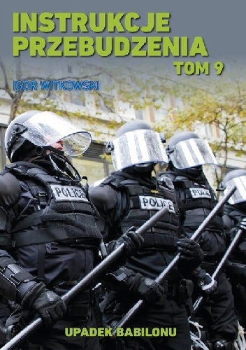 Instrukcje przebudzenia. Tom 9. Upadek Babilonu - Igor Witkowski