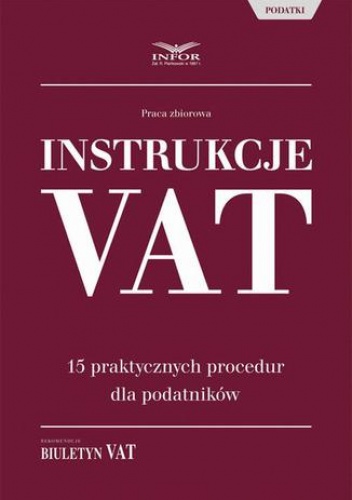 Instrukcje VAT. 15 praktycznych procedur dla podatników - Pl Infor