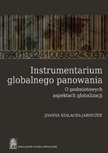 Instrumentarium globalnego panowania - Joanna Szalacha-Jarmużek