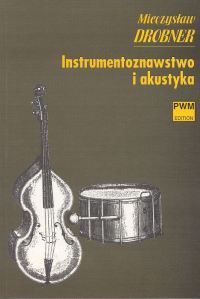 Instrumentoznawstwo i akustyka - Mieczysław Drobner