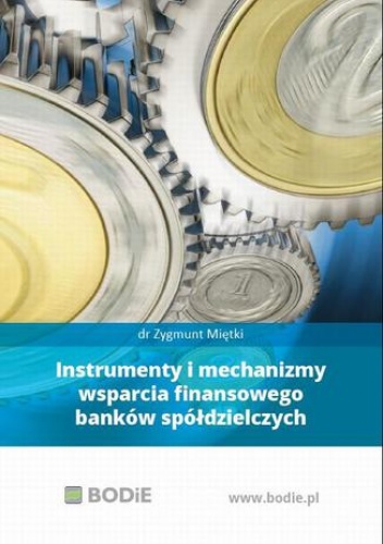 Instrumenty i mechanizmy wsparcia finansowego banków spółdzielczych - Zygmunt Miętki