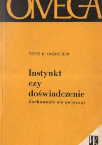 Instynkt czy doświadczenie. Zachowanie się zwierząt - Vitus B. Dröscher