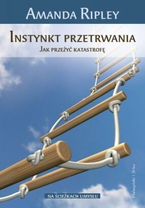 Instynkt przetrwania.Jak przeżyć katastrofę - Amanda Ripley