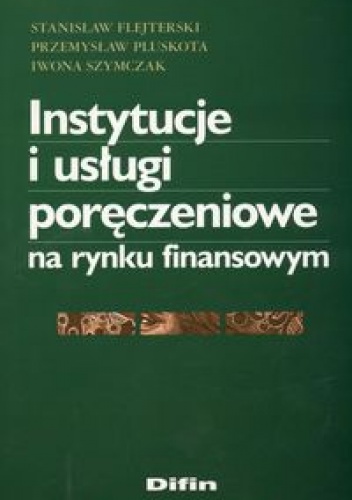 Instytucje i usługi poręczeniowe na rynku finansowym - Przemysław Pluskota