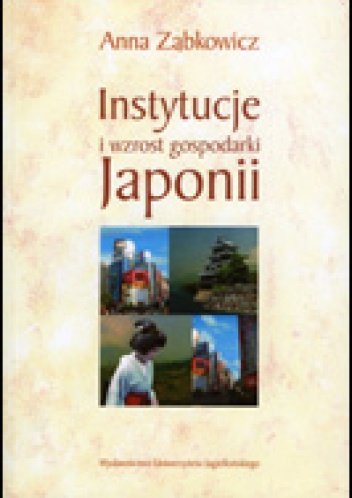 Instytucje i wzrost gospodarki Japonii - Anna Ząbkowicz