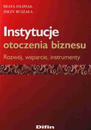 Instytucje otoczenia biznesu - Beata Filipiak, Jerzy Ruszała