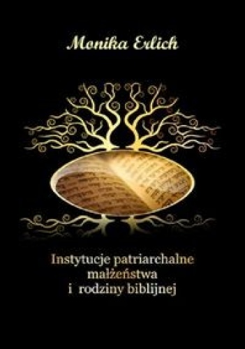 Instytucje patriarchalne małżeństwa i rodziny biblijnej - Monika Erlich