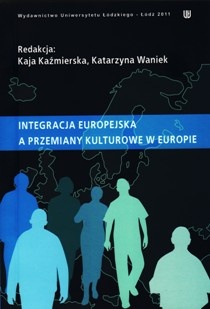 Integracja europejska a przemiany kulturowe w Europie - Kaja Kaźmierska, Katarzyna Waniek