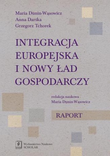Integracja europejska i nowy ład gospodarczy - Grzegorz Tchorek, Darska Anna