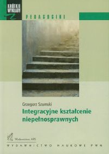 Integracyjne kształcenie niepełnosprawnych - Grzegorz Szumski