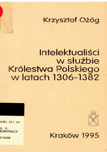 Intelektualiści w służbie Królestwa Polskiego w latach 1306-1382 - Krzysztof Ożóg