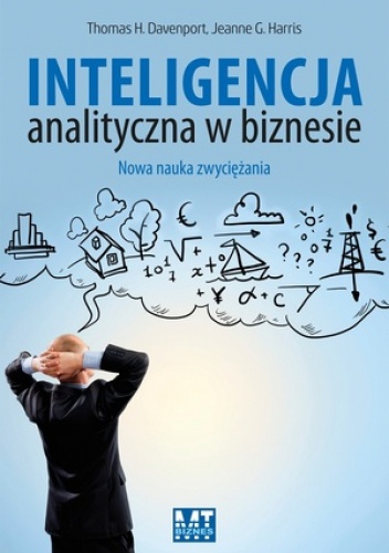 Inteligencja analityczna w biznesie - Thomas H. Davenport, Jeanne G. Harris
