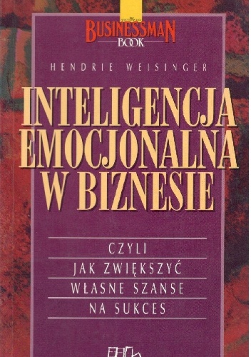 Inteligencja emocjonalna w biznesie - Hendrie Weisinger