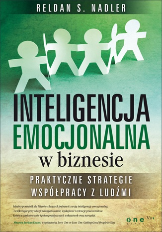 Inteligencja emocjonalna w biznesie. Praktyczne strategie współpracy z ludźmi. - Reldan S. Nadler