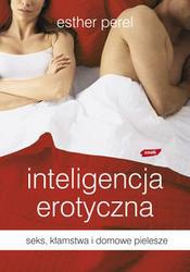 Inteligencja erotyczna seks kłamstwa i domowe pielesze - Perel Esther