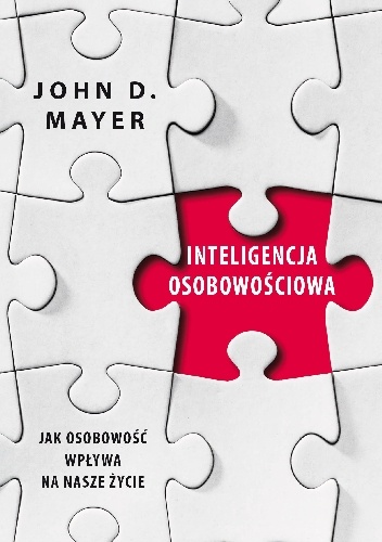 Inteligencja osobowościowa. Jak osobowość wpływa na nasze życie - John D. Mayer