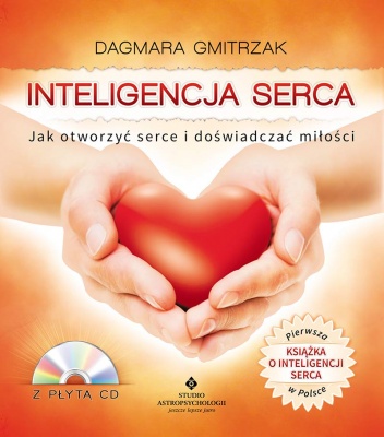Inteligencja serca. Jak otworzyć serce i doświadczyć miłości - Dagmara Gmitrzak