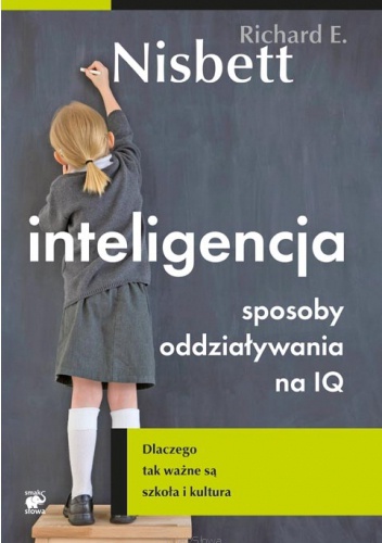 Inteligencja. Sposoby oddziaływania na IQ - Richard E. Nisbett