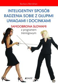 Inteligentny sposób radzenia sobie z głupimi uwagami i docinkami - Barbara Berckhan